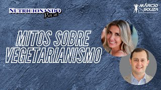 Mitos sobre Vegetarianismo - Paula Gandin e Marcio Souza