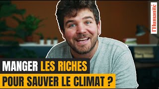 Faut-il MANGER les RICHES pour sauver le climat ?