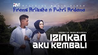 Frans Ariesta Ft. Putri Ardana - Izinkan Aku Kembali (Official Music VIdeo)