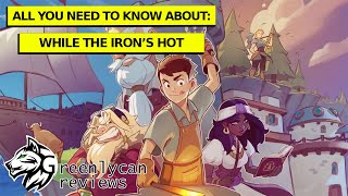 WHILE THE IRON'S HOT (Review) | Where’s the Blacksmith? OH IT'S YOU!