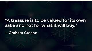 A treasure is to be valued for its own sake and not for what it will buy.