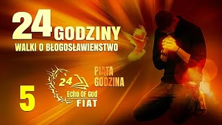 Stać się Miłością -24 GODZINY WALKI O BŁOGOSŁAWIEŃSTWO. PIĄTA GODZINA