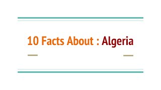 10 Facts About : Algeria #algeria