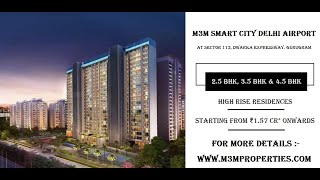 M3M Delhi Airport Sector 113, Dwarka Expressway, Gurugram | Extraordirnary Luxury Living