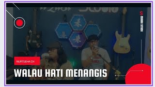 Walau Hati Menangis || Cover Nurtseha CH, Ian Mirai