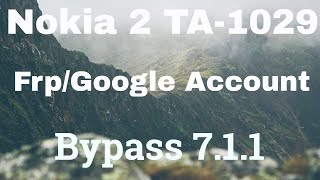 Nokia 2 Frp Bypass 7.1.1 | Remove Google Account TA-1029 | Without PC |