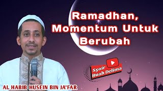 BULAN RAMADHAN, MOMENTUM UNTUK BERUBAH - AL HABIB HUSEIN BIN JA'FAR AL HADDAR