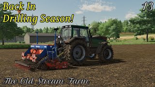 We're Back In The Drilling Season, What Do We Sow? - The Old Stream Farm Ep13 - Farming Simulator 22