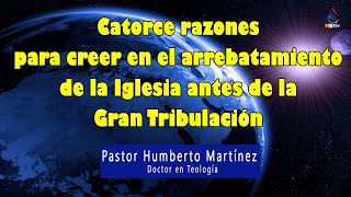 Catorce razones del arrebatamiento de la Iglesia antes de la gran tribulación. Parte 1