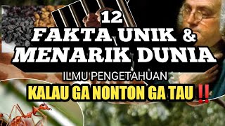 12 FAKTA UNIK & MENARIK DUNIA || ILMU PENGETAHUAN ALAM || TAU GAK SIIH ⁉️