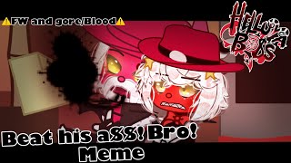 BEAT HIS A$$ BRO!||Meme||Helluva Boss||Gacha Club||Moxxie||⚠️FW& Blood⚠️