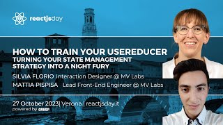 How to train your useReducer | S. Florio & M. Pispisa | reactjsday 2023