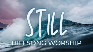 STILL - Hillsong Worship | Praise and Worship Song lyric video