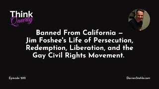 Think Queerly Podcast interview with Robert C. Steele, author of "Banned from California" — TQ202