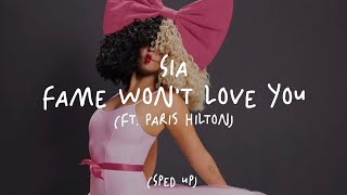 Sia - Fame Won't Love You (Ft. Paris Hilton) (Sped Up)