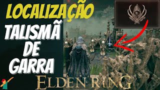 Localização TALISMÃ DE GARRA - Elden Ring