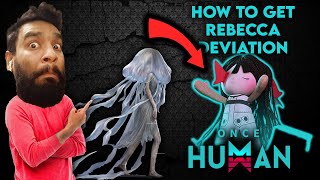 ONCE HUMAN how to get Rebecca deviation | Easy, Hard & Pro, SOLO/TEAM Doesn't matter.