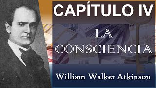 La Consciencia — William Walker Atkinson | Tu Mente y Cómo Usarla