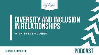 Ep33: Diversity and Inclusion in Relationships with Dr. Steven Jones