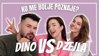 Dino vs Džejla?! Ko me bolje poznaje?