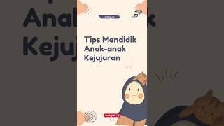 TIPS MENDIDIK ANAK - ANAK KEJUJURAN #tips #kesehatanjiwa