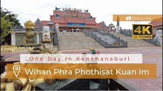 [4K Walk] Wihan Phra Phothisat Kuan Im, Kanchanaburi