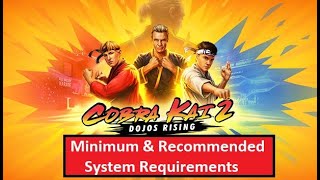 Cobra Kai 2 PC Minimum & Recommended System Requirements