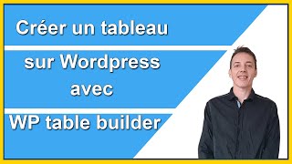 Comment créer un tableau sur Wordpress avec WP table builder