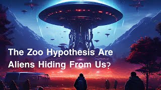 The Zoo Hypothesis: Are Aliens Hiding From Us?