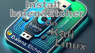 Installing Balena Etcher AppImage On Kali Linux