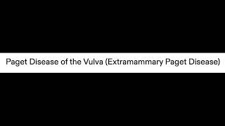 Paget Disease of the Vulva Extramammary Paget Disease