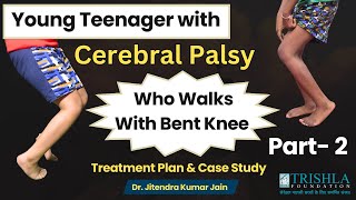 Young Teenager with Cerebral Palsy and Bent Knee Successfully Walks | Part  2 | Trishla Foundation