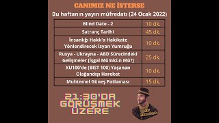 Canımız Ne İsterse (24.01.2022) - Blind Date 2, Satranç Tarihi, Ukrayna Gündemi, Güneş Patlamaları