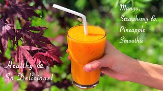 Mango Strawberry Pineapple Smoothie Recipe | Healthy & Delicious | Easy & Simple Steps