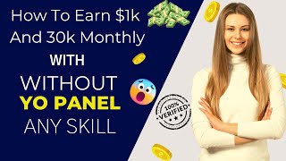 Yo Panel :How To Earn +1k And 30K Monthly Wıth Yo Panel Wideout Any Skill