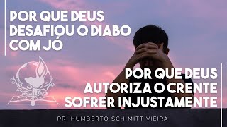 POR QUE DEUS DESAFIOU O DIABO COM JÓ? - POR QUE DEUS AUTORIZA O CRENTE SOFRER INJUSTAMENTE?