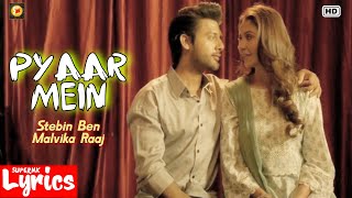 Pyaar Mein (Lyrics) | Stebin Ben, Malvika Raaj | New Hindi Song | SuperNkLyrics |