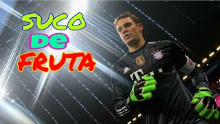 Manuel Neuer•Suco De Fruta (Mike)