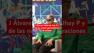 J Álvarez habla de Jhay P y de las nuevas generaciones #jalvarez #jhayp #artista #podcast #reggaeton