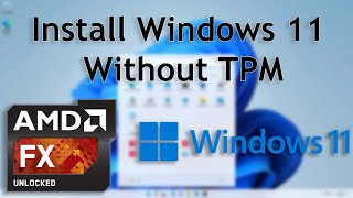 How to install Windows 11 without TPM Module on an unsupported CPU (FX8320)