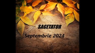 ⚜️ SĂGETATOR - Septembrie 2024⚜️