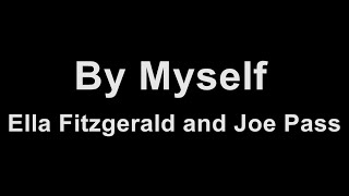 Ella Fitzgerald and Joe Pass - By Myself (Karaoke)