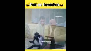 Patt Se Headshot | Are Bhai Bhai Khatam Tata Good Bye Gya | memesbyaman7