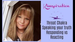 Throat chakra, speaking your truth, responding versus reacting