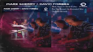 Mark Sherry & David Forbes - Put The Record On (Extended Mix)