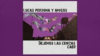 Lucas Persona y amigos - Dejemos las cenizas Caer (2021) [Full Album]