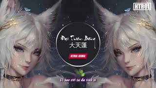 Đại Thiên Bồng ( Htrol Remix ) 大天蓬 Nhạc Edm Tiktok Gây Nghiện 2020 8D Cover Lời Việt - EDM Chọn Lọc