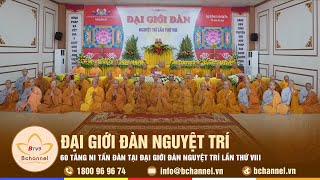 Phú Thọ: 60 Tăng Ni tấn đàn tại Đại giới đàn Nguyệt Trí lần thứ VIII | Bchannel