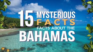 Unbelievable Bahamas: 15 Mind-Bending Facts You Never Knew