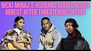 Nicki Minaj's Husband Under House Arrest After Threatening Offset's Life Online #nickiminaj #offset